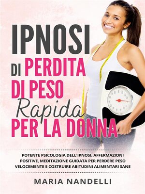 cover image of Ipnosi di perdita di peso rapido per la donna. Potente psicologia dell'ipnosi, affermazioni positive, meditazione guidata per perdere peso velocemente e costruire abitudini alimentari sane.